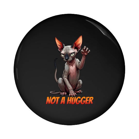 Not A Hugger, Funny Sphynx Cat Lover Pin Buttons