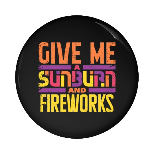 Give Me A Sunburn And Fireworks Pin Buttons