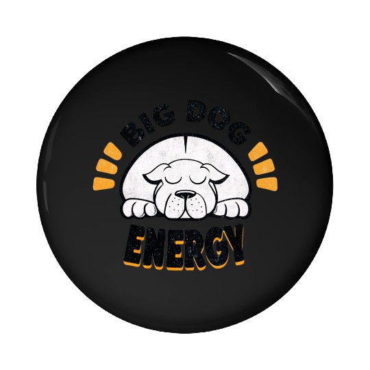 Big Dog Energy Pin Buttons