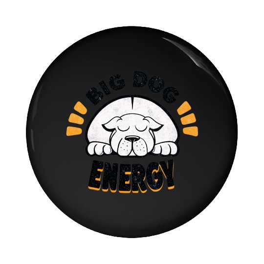 Big Dog Energy Pin Buttons