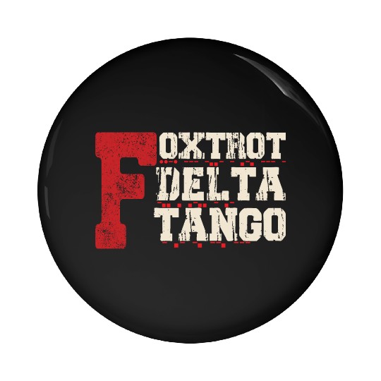 Foxtrot Delta Tango: A Funny Military Code Pin Buttons
