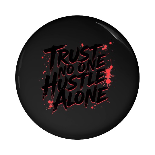 Trust No One Hustle Alone - Graffiti Style Pin Buttons