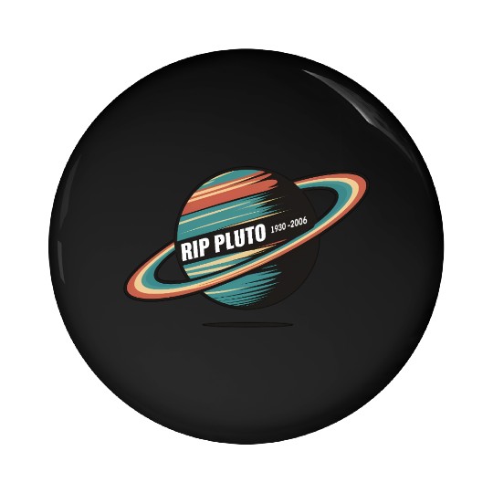 RIP Pluto Pin Buttons