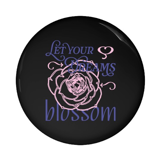 Dreams Blossom Floral Design Pin Buttons