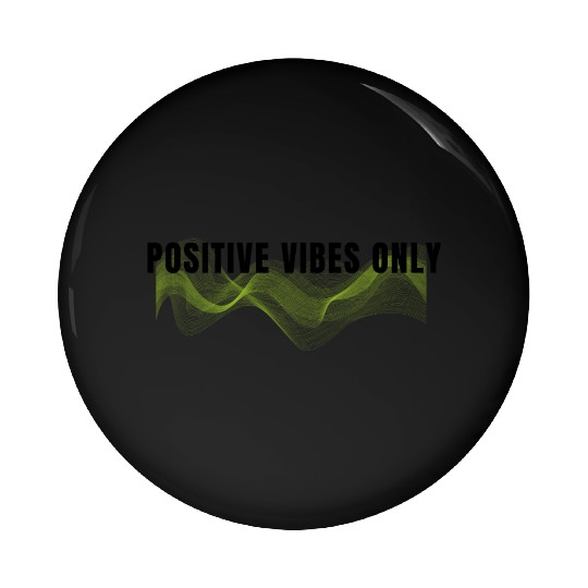 Positive vibes only Pin Buttons