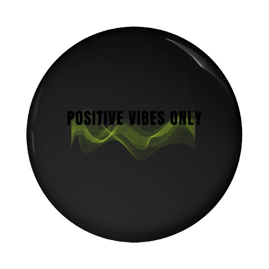 Positive vibes only Pin Buttons