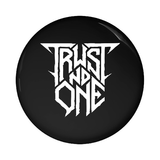 Trust No One metal aesthetics Pin Buttons