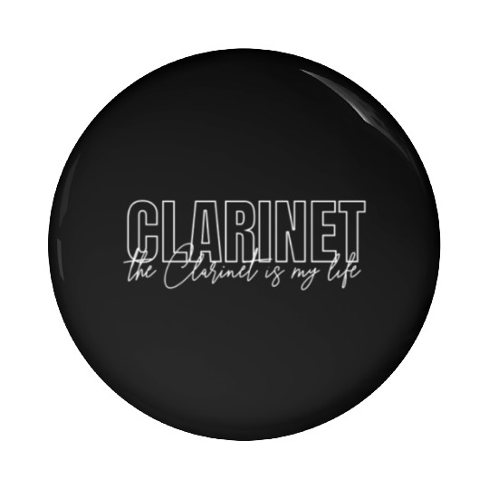 Clarinet Is My Life Clarinetist Orchestra Pin Buttons