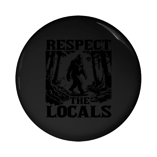 Respect the Locals – Bigfoot in the Wild Pin Buttons