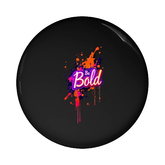 Inspirational Neon Colors Be Bold Motivational Gra Pin Buttons