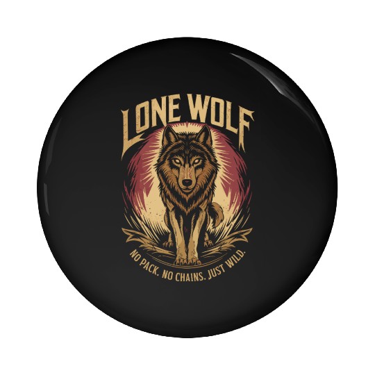 Lone Wolf - No Pack, No Chains, Just Wild Pin Buttons