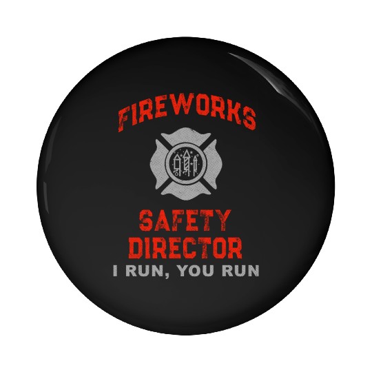 Fireworks Safety Director I Run You Run Pin Buttons