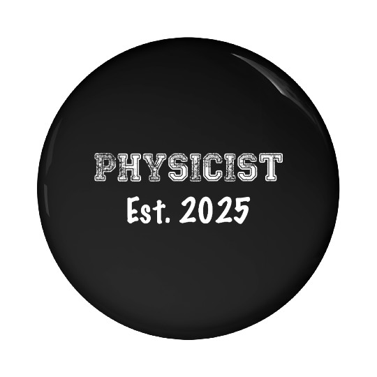Physicist Graduation Gift - Physicist Est. 2025 Pin Buttons