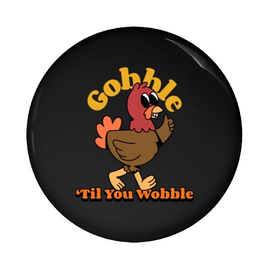 Dancing Turkey | Gobble 'Til you Wobble | Pin Buttons