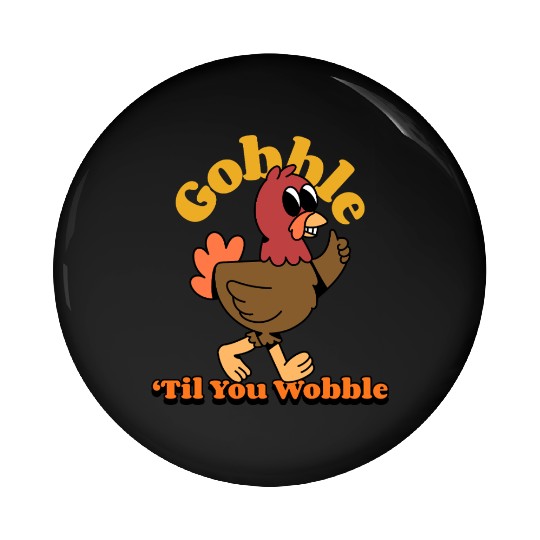 Dancing Turkey | Gobble 'Til you Wobble | Pin Buttons