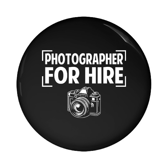 Photographer for Hire Pin Buttons - Funny Photography