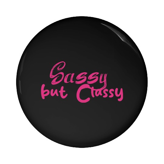 Sassy but Classy - Women's day Pin Buttons