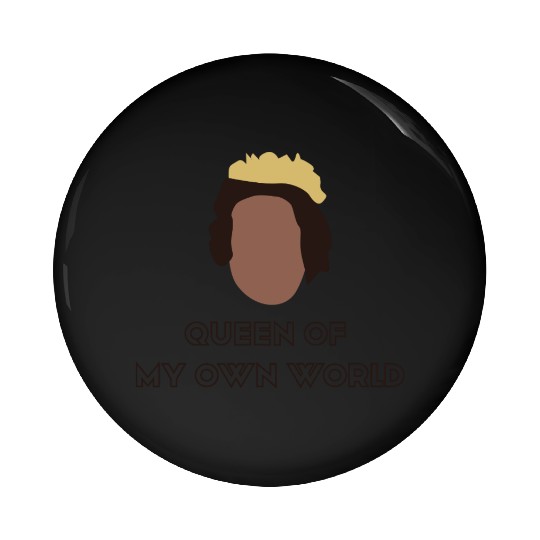 Queen of My Own World - Women's Day Pin Buttons