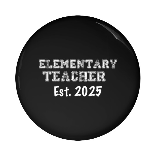 Elementary Teacher Graduation Gift 2025 Pin Buttons