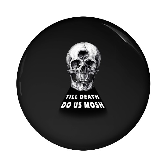 Till Death Do Us Mosh Funny Heavy Metal Pin Buttons
