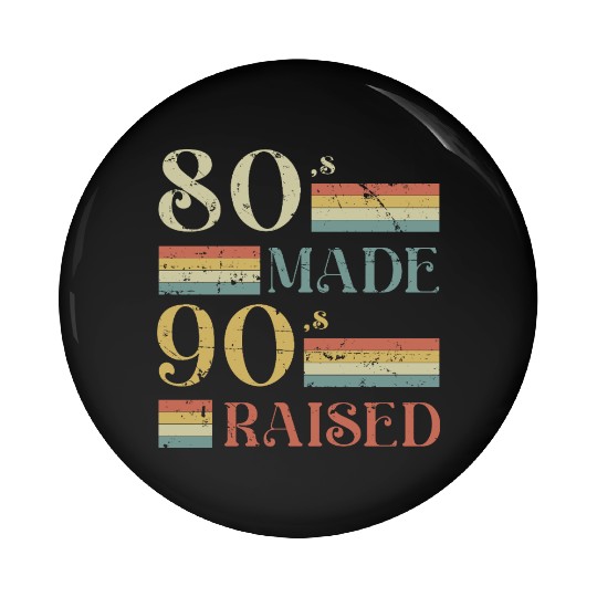 Classic 80's Made 90's Raised old vintage retro Pin Buttons
