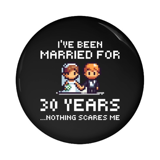 Couples Married 30 Years - Funny 30th Wedding Anni Pin Buttons