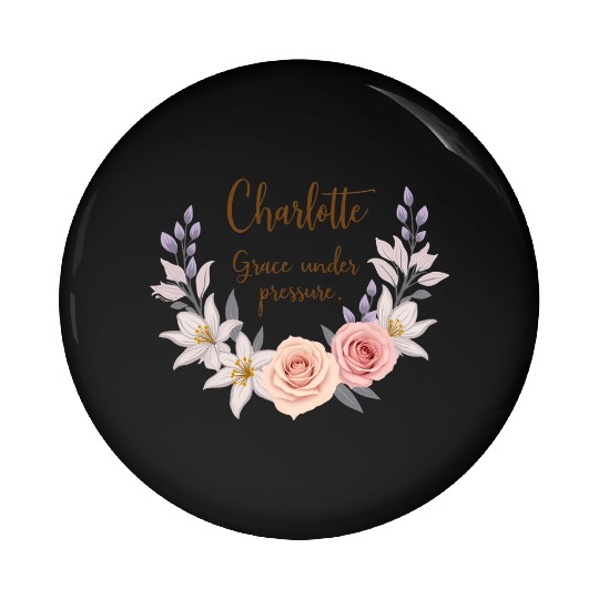 Charlotte, grace under pressure Pin Buttons