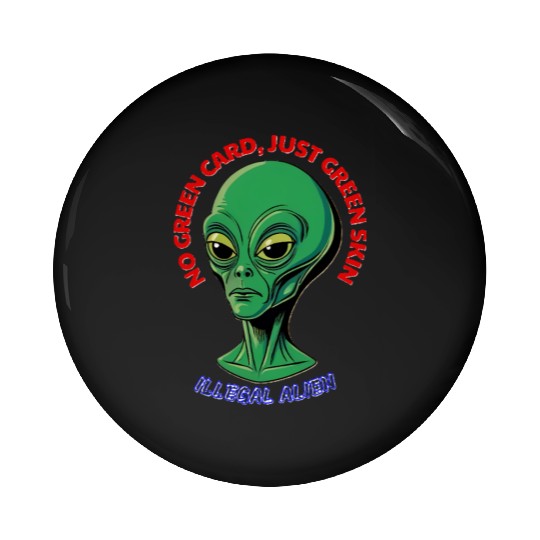 NO GREEN CARD, JUST GREEN SKIN Pin Buttons