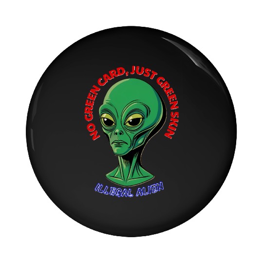 NO GREEN CARD, JUST GREEN SKIN Pin Buttons