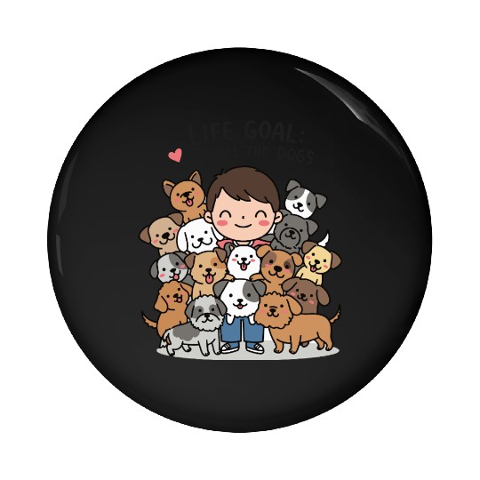 dog lovers life goal Pin Buttons