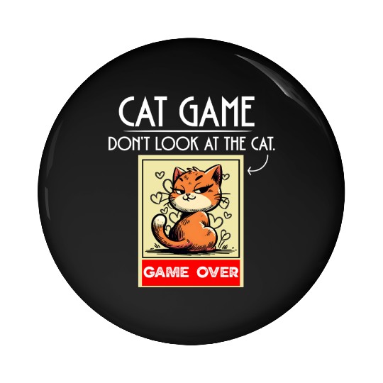 Cat Meme Game Humor Don’t Look Game Over Design. Pin Buttons