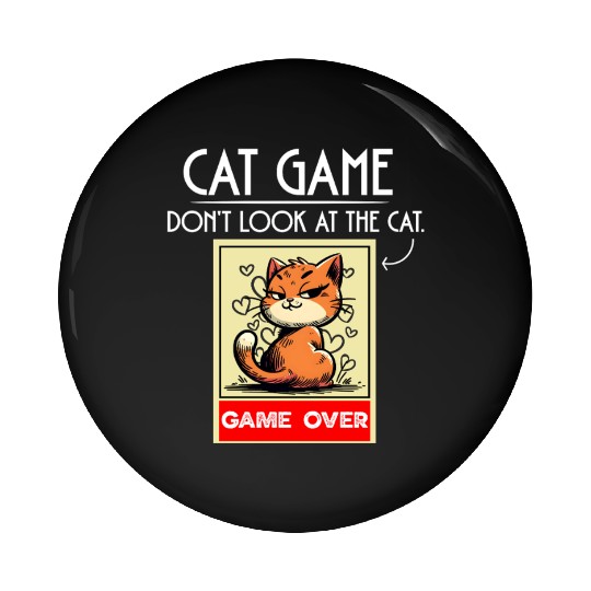 Cat Meme Game Humor Don’t Look Game Over Design. Pin Buttons