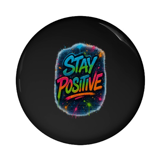 Graffiti Style Stay Positive Urban Art Pin Buttons
