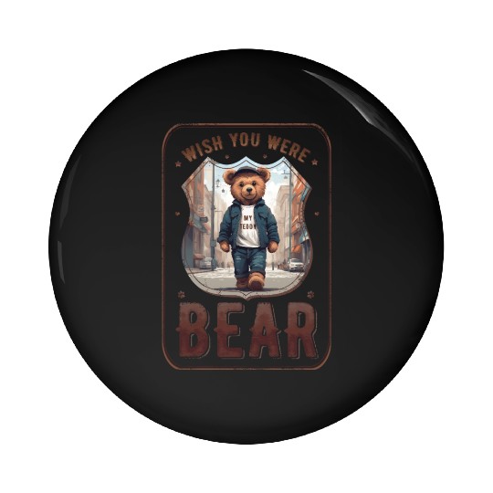 wish you were (my teddy) bear Pin Buttons