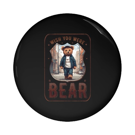 wish you were (my teddy) bear Pin Buttons