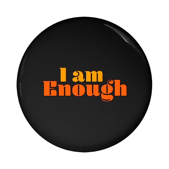 I Am Enough – Self-Love Affirmation Typography Pin Buttons