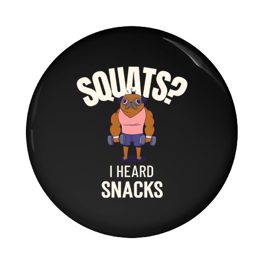Squats? I Heard Snacks Chocolate Gym Pin Buttons