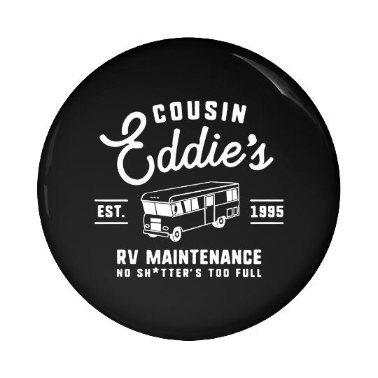 Cousin Eddie s RV Maintenance Funny Movie Pin Buttons