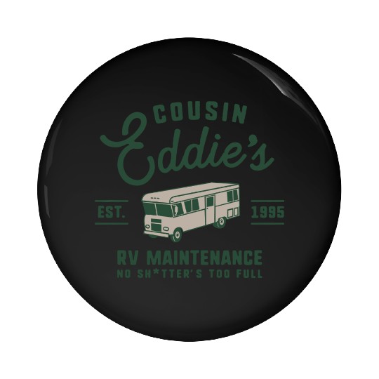 Cousin Eddie s RV Maintenance Funny Movie Pin Buttons
