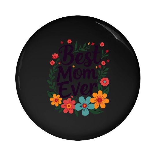 Best Mom Ever Mother's Day Flowers Pin Buttons