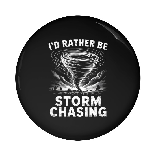 I'd Rather Be Storm Chaser Meteorology Storm Pin Buttons