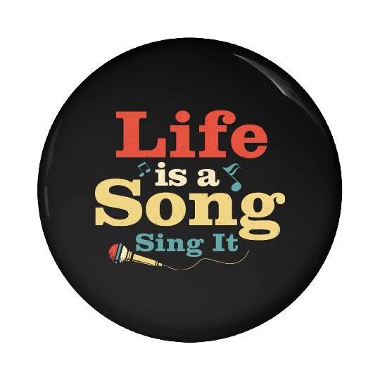 Life Is A Song Sing It Singing Singer Pin Buttons