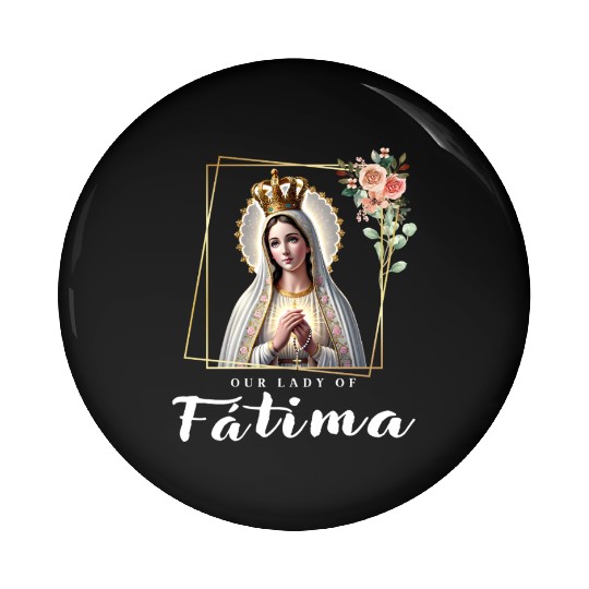 Our Lady of Fatima Mother Mary Saint Catholic Pin Buttons