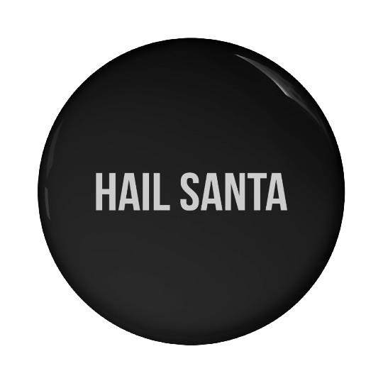 Hail Santa Pin Buttons