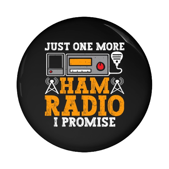 Just One More Ham Radio Pin Buttons
