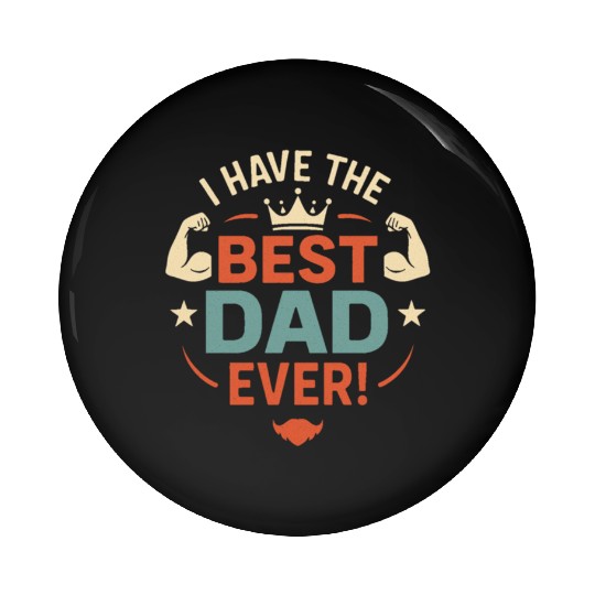 I Have the Best Dad Ever! Pin Buttons
