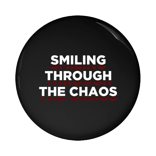 Positive Quotes - Smiling Through The Chaos Pin Buttons