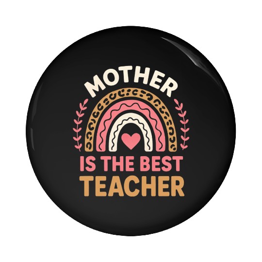 Mother Is The Best Teacher mothers day teachers Pin Buttons
