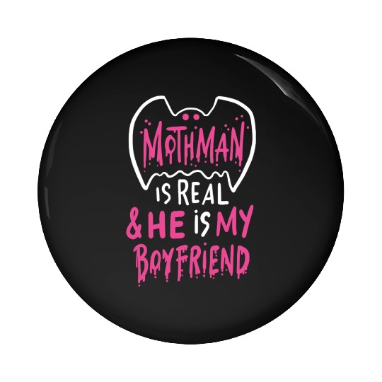 Mothman Is Real He Is My Boyfriend Pin Buttons