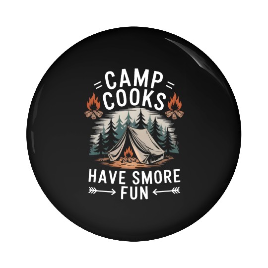 Camp Cooks Have Smore Fun Funny Camping Lover Gift Pin Buttons